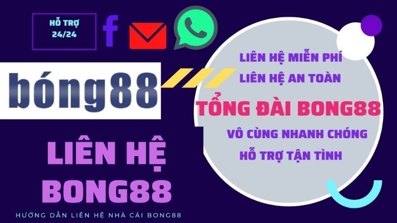 Liên hệ Bong88 để được giải đáp thắc mắc khi tham gia cá cược